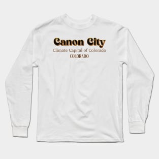 Canon City Climate Capital Of Colorado Long Sleeve T-Shirt